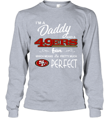 I'M A Daddy And A San Francisco 49ers Fans Fathers Day Gift Long Sleeve T-Shirt - KnowlegdeTee