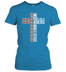 All i need today is San Francisco 49ers and a whole lot of jesus Women's T-Shirt - KnowlegdeTee