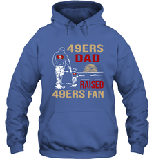 San Francisco 49ers Dad Raised A 49ers Fan Fathers Day Son Family Matching Hoodie - KnowlegdeTee