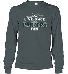 You Only Live Once Live As Green Bay Packers Fan Faithful Gift Long Sleeve T-Shirt - KnowlegdeTee