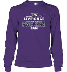 You Only Live Once Live As Green Bay Packers Fan Faithful Gift Long Sleeve T-Shirt - KnowlegdeTee