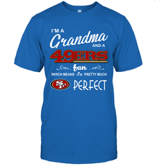 I'M A Grandma And A San Francisco 49ers Fan Mothers Fathers Day Gift T-Shirt - KnowlegdeTee