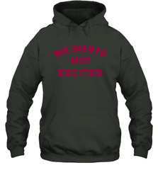 Me Siento Muy Excited Shirt Hoodie - KnowlegdeTee