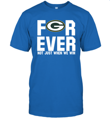 Green Bay Packers Fan ForEver Not Just When We Win T-Shirt - KnowlegdeTee
