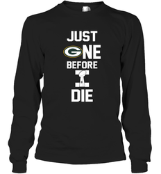 Green Bay Packers Just One Before I Die NFL Super Bowl Cup Long Sleeve T-Shirt - KnowlegdeTee