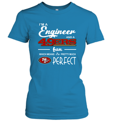 I'm A Engineer And A San Francisco 49ers Fan Engineer Gift Women's T-Shirt - KnowlegdeTee