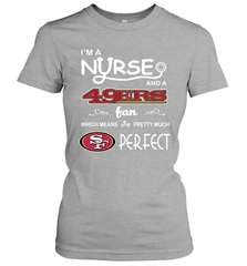I'M A Nurse And A NFL San Francisco 49ers Fans Gift Women's T-Shirt - KnowlegdeTee