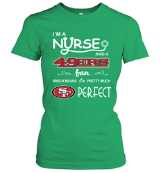 I'M A Nurse And A NFL San Francisco 49ers Fans Gift Women's T-Shirt - KnowlegdeTee