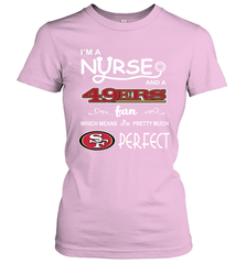 I'M A Nurse And A NFL San Francisco 49ers Fans Gift Women's T-Shirt - KnowlegdeTee