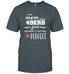 I'm A Mom And San Francisco 49ers Fan Which Means I'm Pretty Much Perfect T-Shirt - KnowlegdeTee