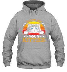 Vintage Show Me Your Kitties Shirt Hoodie - KnowlegdeTee