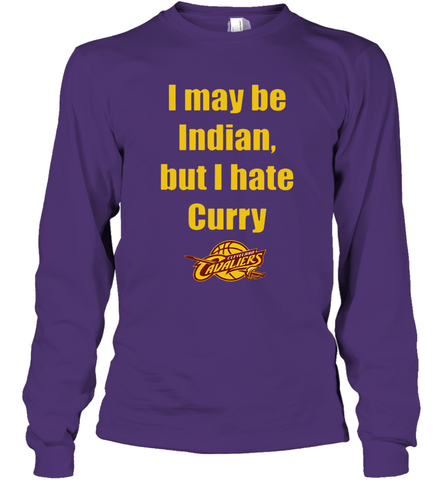 I May Be Indian But I Hate Curry Cleveland Cavaliers Shirt Long Sleeve T-Shirt - KnowlegdeTee