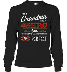 I'M A Grandma And A San Francisco 49ers Fan Mothers Fathers Day Gift Long Sleeve T-Shirt - KnowlegdeTee
