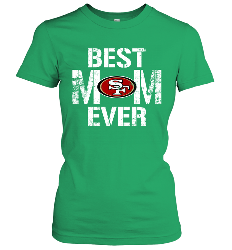 Best San Francisco 49ers Mom Ever For Mother's Day Shirt Women's T-Shirt - KnowlegdeTee