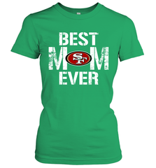 Best San Francisco 49ers Mom Ever For Mother's Day Shirt Women's T-Shirt - KnowlegdeTee