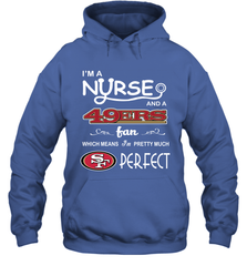 I'M A Nurse And A NFL San Francisco 49ers Fans Gift Hoodie - KnowlegdeTee