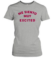 Me Siento Muy Excited Shirt Women's T-Shirt - KnowlegdeTee