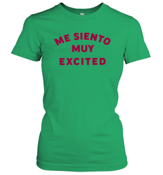 Me Siento Muy Excited Shirt Women's T-Shirt - KnowlegdeTee