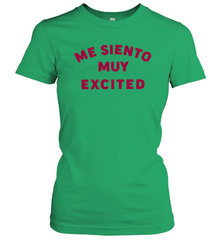 Me Siento Muy Excited Shirt Women's T-Shirt - KnowlegdeTee