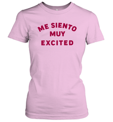 Me Siento Muy Excited Shirt Women's T-Shirt - KnowlegdeTee