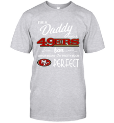 I'M A Daddy And A San Francisco 49ers Fans Fathers Day Gift T-Shirt - KnowlegdeTee