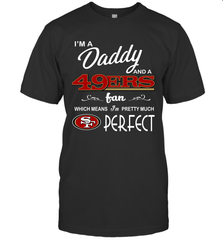 I'M A Daddy And A San Francisco 49ers Fans Fathers Day Gift T-Shirt - KnowlegdeTee