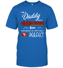 I'M A Daddy And A San Francisco 49ers Fans Fathers Day Gift T-Shirt - KnowlegdeTee