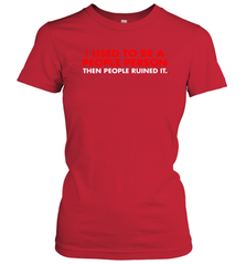 I Used To Be A People Person Then People Ruined It Shirt Women's T-Shirt - KnowlegdeTee