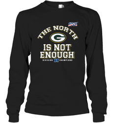 NFC North Champions 2019 The North Is Not Enough Green Bay Packers Shirt Long Sleeve T-Shirt - KnowlegdeTee