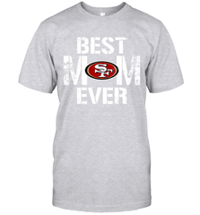 Best San Francisco 49ers Mom Ever For Mother's Day Shirt T-Shirt - KnowlegdeTee