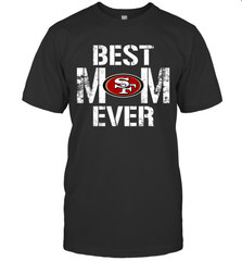 Best San Francisco 49ers Mom Ever For Mother's Day Shirt T-Shirt - KnowlegdeTee