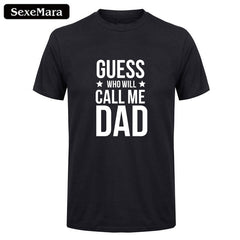 SexeMara Mens Summer T-Shirt Who Will Call Me Dad Letter Printed Fashion Customized Fathers Day Gift Camisetas Plus Size Shirt - KnowlegdeTee