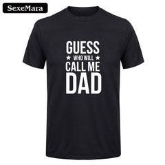 SexeMara Mens Summer T-Shirt Who Will Call Me Dad Letter Printed Fashion Customized Fathers Day Gift Camisetas Plus Size Shirt - KnowlegdeTee