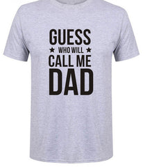 SexeMara Mens Summer T-Shirt Who Will Call Me Dad Letter Printed Fashion Customized Fathers Day Gift Camisetas Plus Size Shirt - KnowlegdeTee
