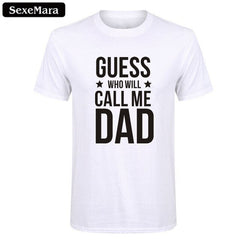 SexeMara Mens Summer T-Shirt Who Will Call Me Dad Letter Printed Fashion Customized Fathers Day Gift Camisetas Plus Size Shirt - KnowlegdeTee
