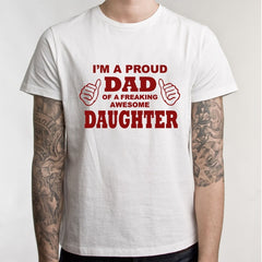 Father 's Day T Shirt New Summer Funny I'm A Proud Dad of Freaking Awesome Daughter T Shirt Men Joke GIFT T-shirt - KnowlegdeTee