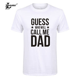 Lei-SAGLY Mens Summer T-Shirt Who Will Call Me Dad Letter Printed Fashion Customized Fathers Day Gift Camisetas Plus Size Shirt - KnowlegdeTee