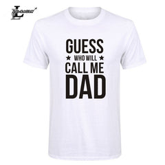 Lei-SAGLY Mens Summer T-Shirt Who Will Call Me Dad Letter Printed Fashion Customized Fathers Day Gift Camisetas Plus Size Shirt - KnowlegdeTee