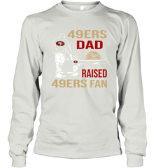 San Francisco 49ers Dad Raised A 49ers Fan Fathers Day Son Family Matching Long Sleeve T-Shirt - KnowlegdeTee