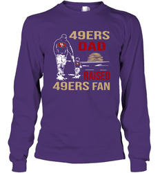 San Francisco 49ers Dad Raised A 49ers Fan Fathers Day Son Family Matching Long Sleeve T-Shirt - KnowlegdeTee