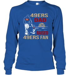 San Francisco 49ers Dad Raised A 49ers Fan Fathers Day Son Family Matching Long Sleeve T-Shirt - KnowlegdeTee
