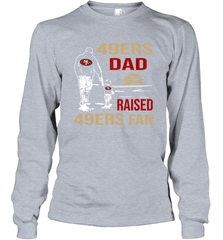 San Francisco 49ers Dad Raised A 49ers Fan Fathers Day Son Family Matching Long Sleeve T-Shirt - KnowlegdeTee