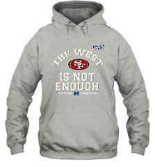 The West Is Not Enough Division Champion San Francisco 49ers Shirt Hoodie - KnowlegdeTee