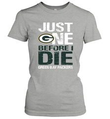 Green Bay Packers Just One Befonre I Die Fan Gift Women's T-Shirt - KnowlegdeTee