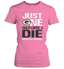 Green Bay Packers Just One Befonre I Die Fan Gift Women's T-Shirt - KnowlegdeTee