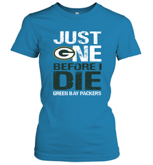 Green Bay Packers Just One Befonre I Die Fan Gift Women's T-Shirt - KnowlegdeTee
