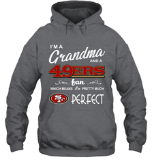 I'M A Grandma And A San Francisco 49ers Fan Mothers Fathers Day Gift Hoodie - KnowlegdeTee