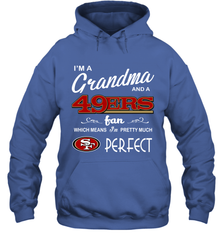 I'M A Grandma And A San Francisco 49ers Fan Mothers Fathers Day Gift Hoodie - KnowlegdeTee