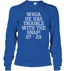 Whoa He Has Trouble With the Snap! Michigan Rivalry Shirt Long Sleeve T-Shirt - KnowlegdeTee