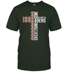 All i need today is San Francisco 49ers and a whole lot of jesus T-Shirt - KnowlegdeTee